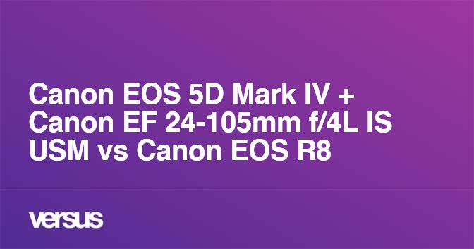 Canon EOS 5D Mark IV + Canon EF 24-105mm f/4L IS USM vs Canon EOS