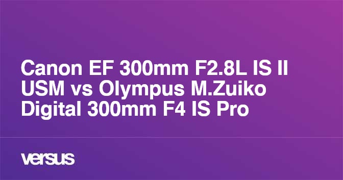 Canon EF 300mm F2.8L IS II USM vs Olympus M.Zuiko Digital