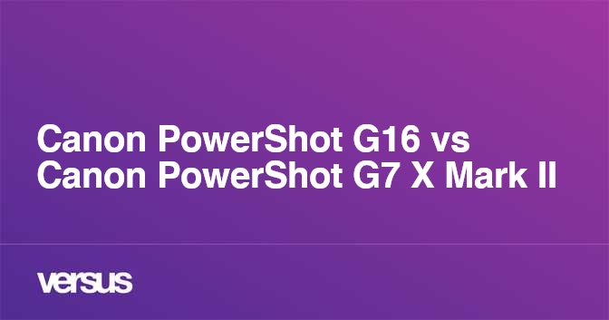 Canon PowerShot G16 vs Canon PowerShot G7 X Mark II: What is the