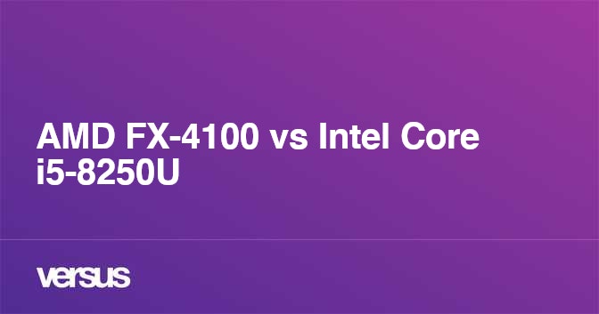 AMD FX-4100 vs Intel Core i5-8250U: What is the difference?