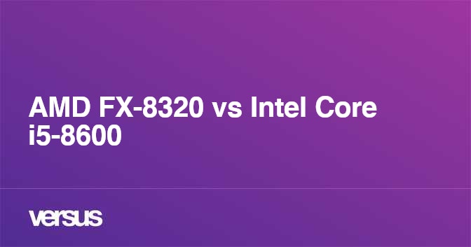 Amd Fx Vs Intel Core I5 8600 What Is The Difference