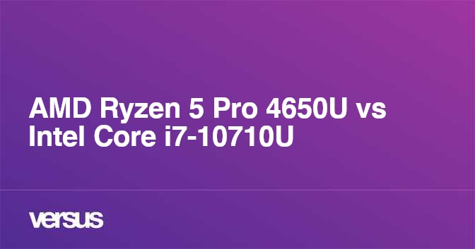 Amd Ryzen 5 Pro 4650u Vs Intel Core I7 u What Is The Difference