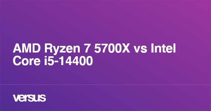 AMD Ryzen 7 5700X vs Intel Core i5-14400: What is the difference?