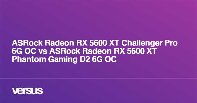 ASRock Radeon RX 5600 XT Challenger Pro 6G OC vs ASRock Radeon RX