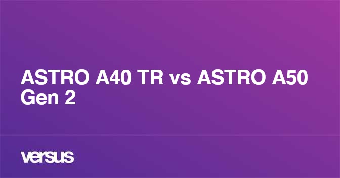 Astro a50 gen 2024 4 vs a40 tr