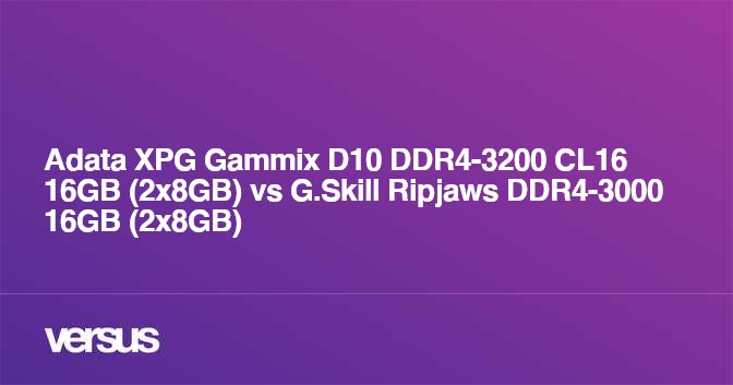 Adata XPG Gammix D10 DDR4-3200 CL16 16GB (2x8GB) vs G.Skill