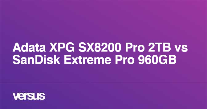 Adata XPG SX8200 Pro 2TB vs SanDisk Extreme Pro 960GB: What is the