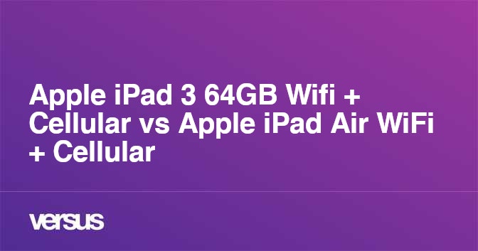 Apple iPad 3 64GB Wifi + Cellular vs Apple iPad Air WiFi +