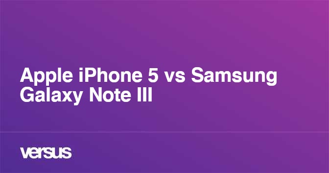 Apple Iphone 5 Vs Samsung Galaxy Note Iii What Is The Difference