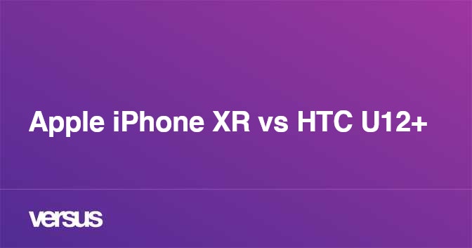 Apple Iphone Xr Vs Htc U12 What Is The Difference