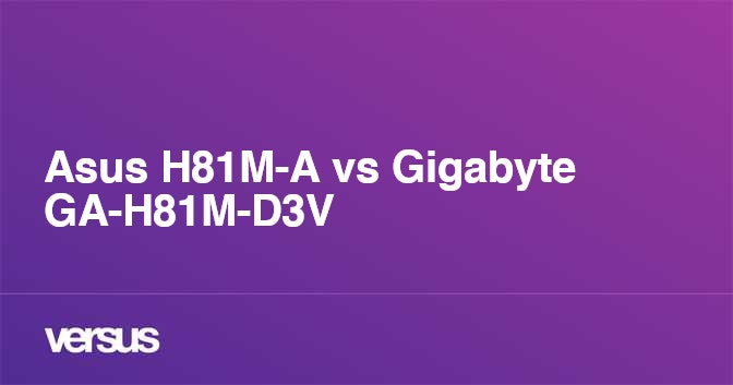 Asus H81M-A vs Gigabyte GA-H81M-D3V : Aralarındaki fark nedir?