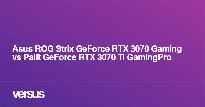 Asus ROG Strix GeForce RTX 3070 Gaming vs Palit GeForce RTX 3070