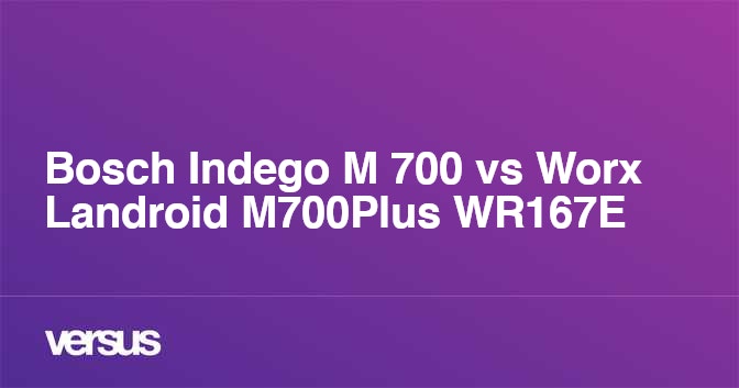 Bosch Indego M 700 vs Worx Landroid M700Plus WR167E What is the