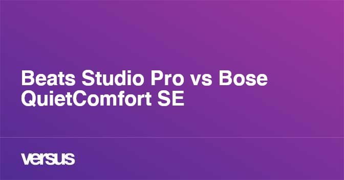 Beats Studio Pro vs Bose QuietComfort SE What is the difference