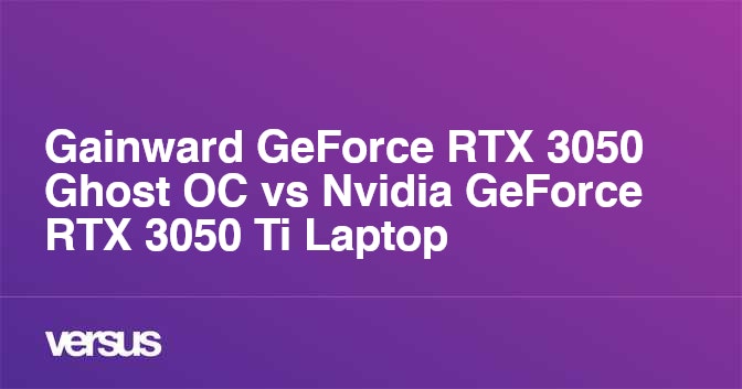 Gainward GeForce RTX 3050 Ghost OC vs Nvidia GeForce RTX 3050 Ti