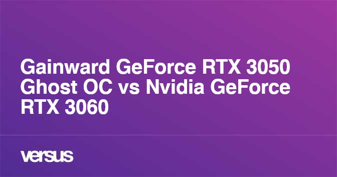 Gainward GeForce RTX 3050 Ghost OC vs Nvidia GeForce RTX 3060