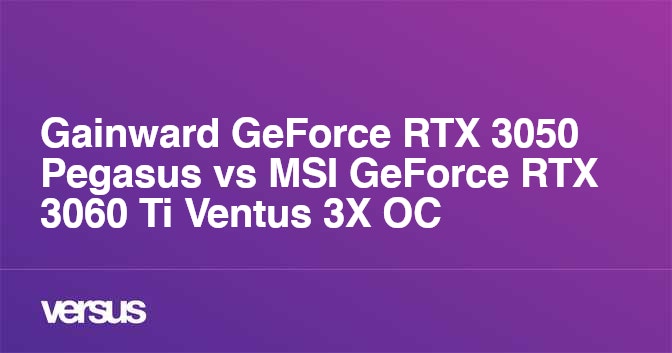 Gainward GeForce RTX 3050 Pegasus vs MSI GeForce RTX 3060 Ti