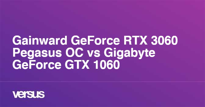 Gainward GeForce RTX 3060 Pegasus OC vs Gigabyte GeForce GTX 1060