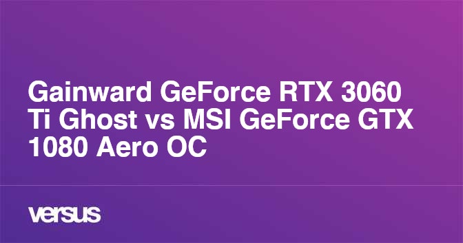 Gainward GeForce RTX 3060 Ti Ghost vs MSI GeForce GTX 1080 Aero OC