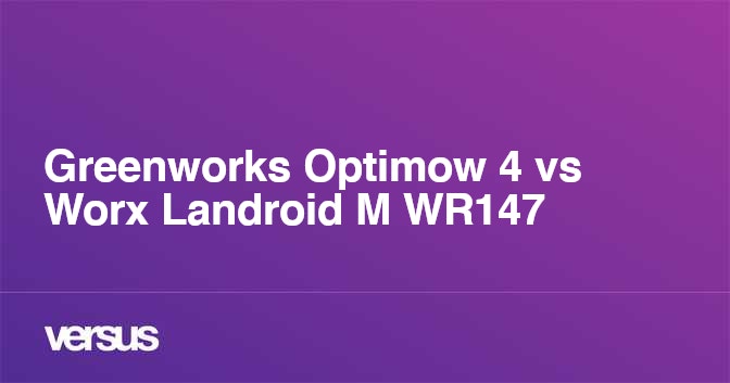 Greenworks Optimow 4 vs Worx Landroid M WR147 What is the difference