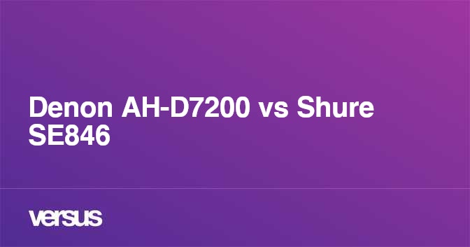 Denon AH-D7200 vs Shure SE846: What is the difference?