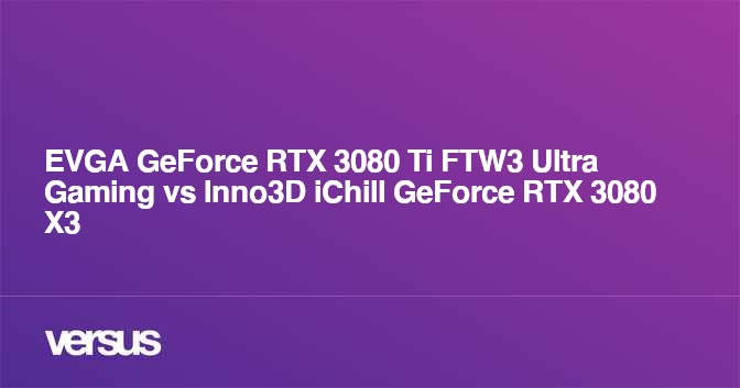 EVGA GeForce RTX 3080 Ti FTW3 Ultra Gaming vs Inno3D iChill