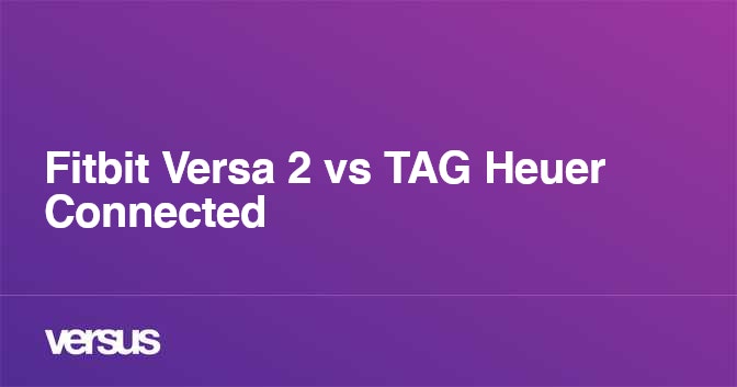 Fitbit Versa 2 vs TAG Heuer Connected What is the difference