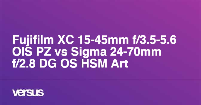 Fujifilm XC 15-45mm f/3.5-5.6 OIS PZ vs Sigma 24-70mm f/2.8 DG OS