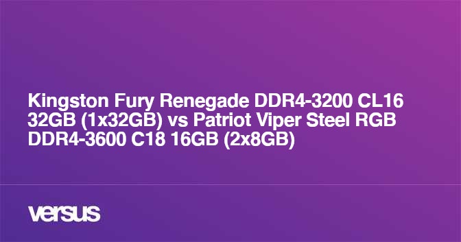 Kingston Fury Renegade DDR4-3200 CL16 32GB (1x32GB) vs Patriot