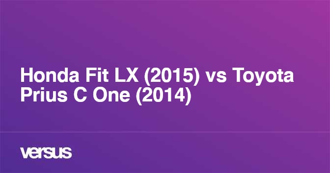 Honda Fit Lx 15 Vs Toyota Prius C One 14 What Is The Difference