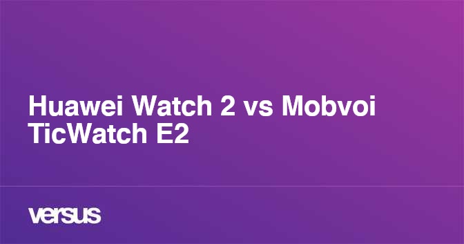 Huawei watch 2 vs sales ticwatch e2