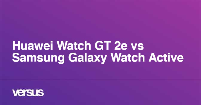 Huawei watch gt 2e vs samsung galaxy outlet active