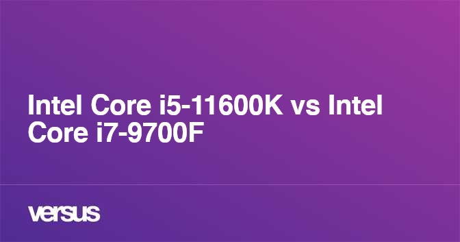 Intel Core i5-11600K vs Intel Core i7-9700F: What is the difference?