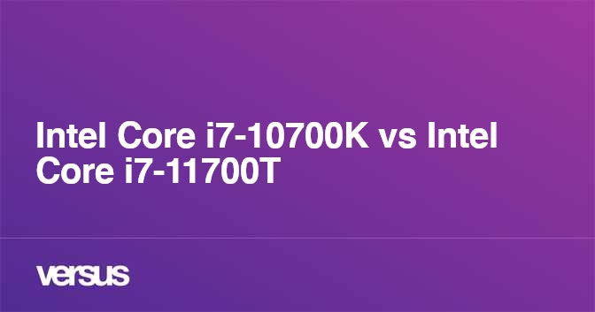 Intel Core i7-10700K vs Intel Core i7-11700T: What is the difference?