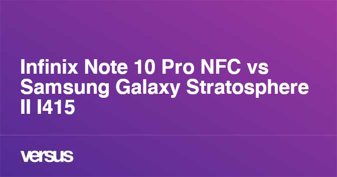 Infinix Note 10 Pro Nfc Vs Samsung Galaxy Stratosphere Ii I415 Cual Es La Diferencia