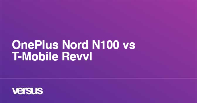 OnePlus Nord N100 vs T-Mobile Revvl: What is the difference?