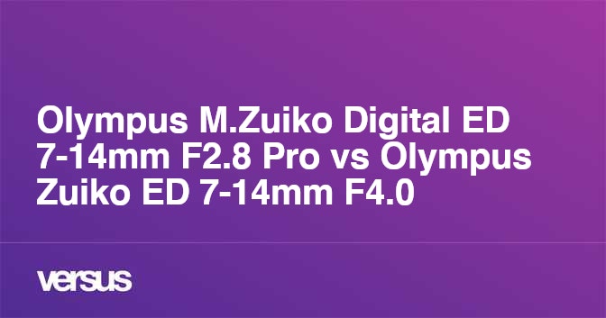 Olympus M.Zuiko Digital ED 7-14mm F2.8 Pro vs Olympus Zuiko ED 7