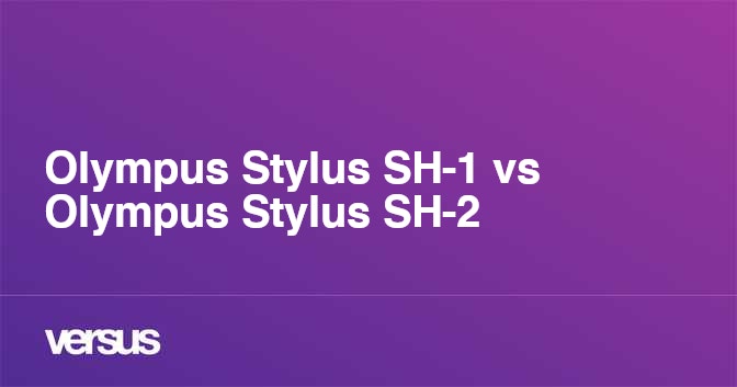 Olympus Stylus Sh 1 Vs Olympus Stylus Sh 2 What Is The Difference