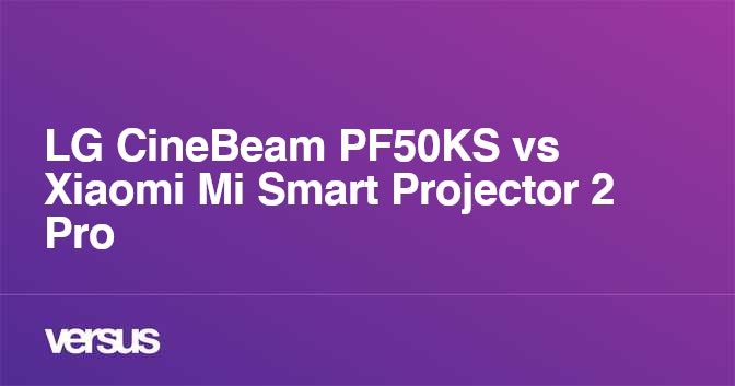 LG CineBeam PF50KS vs Xiaomi Mi Smart Projector 2 Pro: What is the