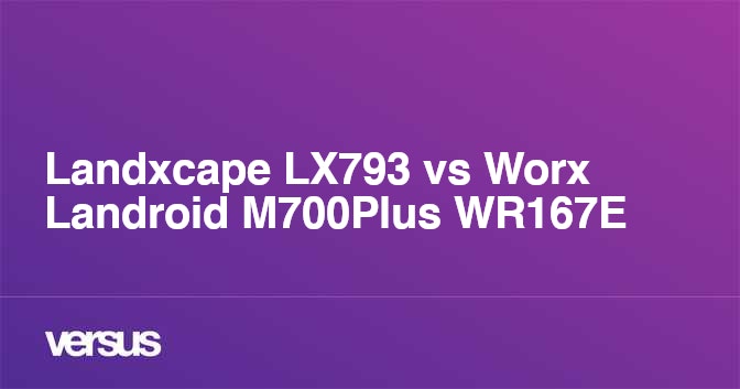 Landxcape LX793 vs Worx Landroid M700Plus WR167E What is the