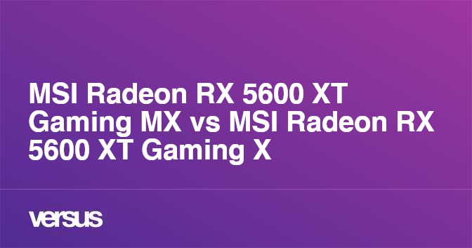 Msi Radeon Rx 5600 Xt Gaming Mx Vs Msi Radeon Rx 5600 Xt Gaming X Cual Es La Diferencia