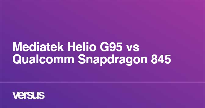 mediatek-helio-g95-vs-qualcomm-snapdragon-845-cu-l-es-la-diferencia