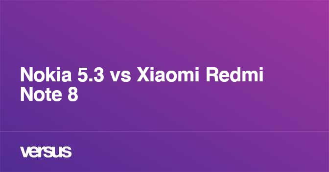 Nokia 5.3 vs Xiaomi Redmi Note 8: qual é o melhor celular de entrada?