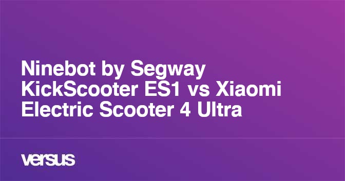 Ninebot By Segway Kickscooter Es1 Vs Xiaomi Electric Scooter 4 Ultra