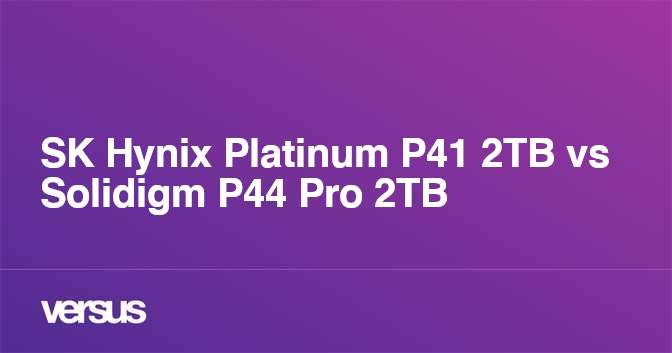 SK Hynix Platinum P41 2TB vs Solidigm P44 Pro 2TB: What is the