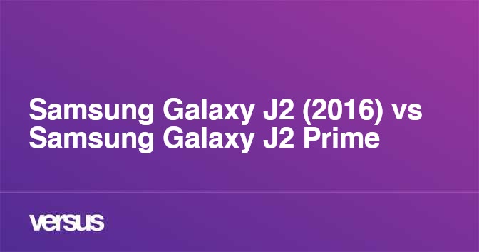 Samsung Galaxy J2 16 Vs Samsung Galaxy J2 Prime What Is The Difference