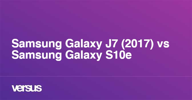 Samsung Galaxy J7 2017 Vs Samsung Galaxy S10e Cual Es La Diferencia