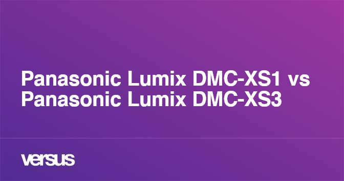 Panasonic Lumix DMC-XS1 vs Panasonic Lumix DMC-XS3: What is the