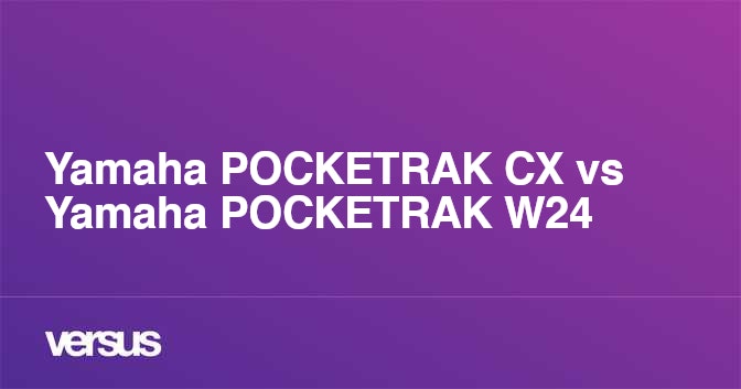 Yamaha POCKETRAK CX vs Yamaha POCKETRAK W24: What is the difference?