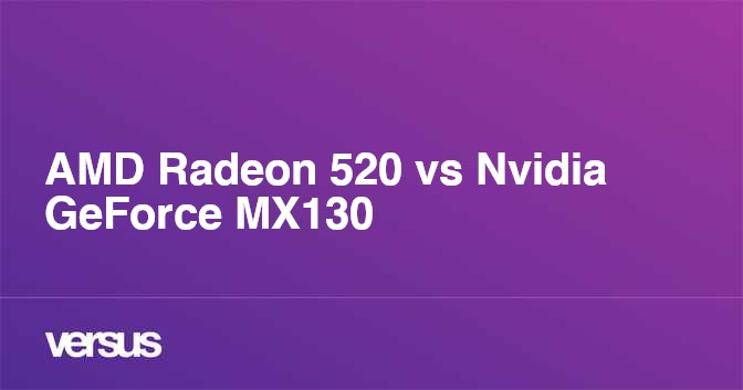 Radeon 520 2025 vs mx130